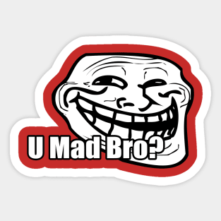 U Mad Bro? Sticker